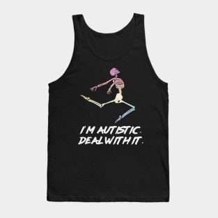 I’m autistic. Deal with it. Tank Top